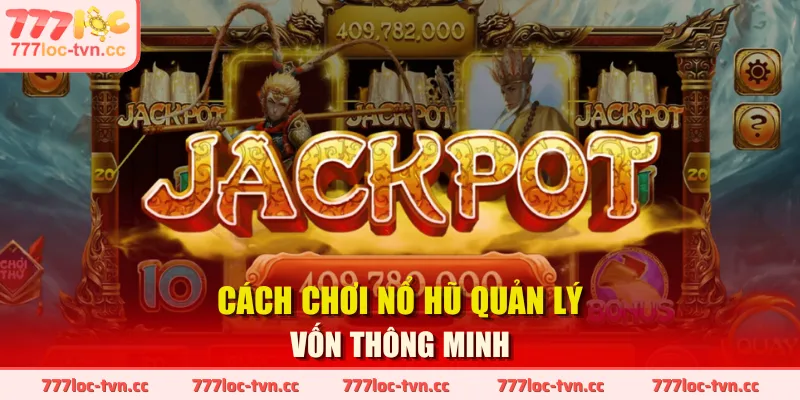 Cách chơi nổ hũ quản lý vốn thông minh
