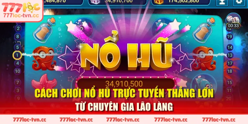 Cách Chơi Nổ Hũ - Bí Quyết Để Chinh Phục Giải Thưởng Jackpot