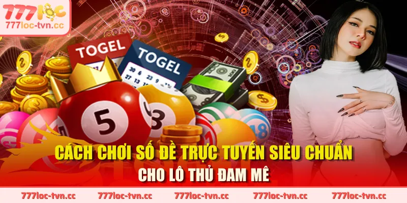 Cách Chơi Số Đề Online Hiệu Quả A Đến Z Cho Tân Thủ 2025