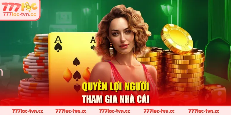 Quyền lợi người tham gia nhà cái