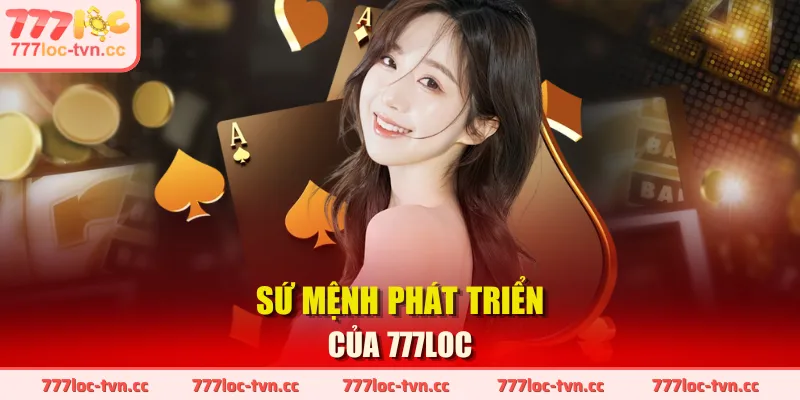 Sứ mệnh phát triển của 777LOC