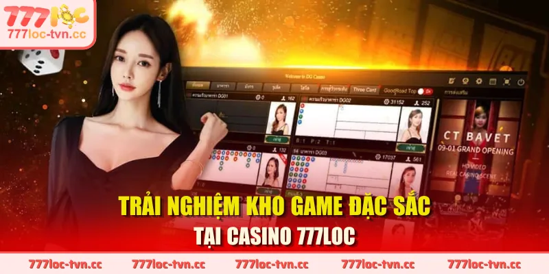 Trải nghiệm kho game đặc sắc tại Casino 777LOC